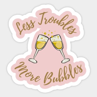 No troubles only bubbles Sticker